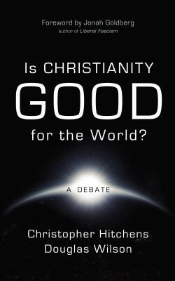 Is Christianity Good for the World?: A Debate 0771041187 Book Cover