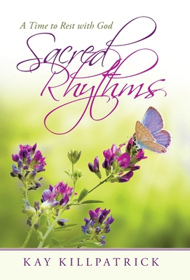 Sacred Rhythms: A Time to Rest with God 1664247122 Book Cover