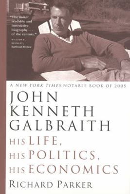 John Kenneth Galbraith: His Life, His Politics,... 0226646777 Book Cover