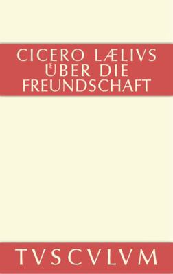 M. Tulli Ciceronis Laelius de amicitia / Laeliu... [German] 3110356945 Book Cover