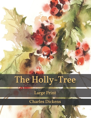 The Holly-Tree: Large Print B08RRCRWM6 Book Cover