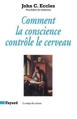 Comment la conscience contrôle le cerveau [French] 2213597669 Book Cover