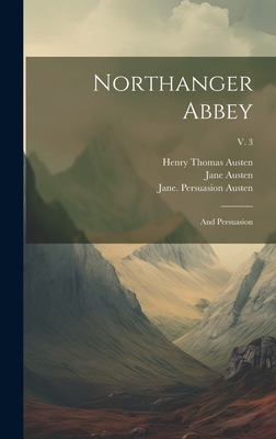 Northanger Abbey: and Persuasion; v. 3 1020520035 Book Cover