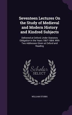 Seventeen Lectures On the Study of Medieval and... 1340744708 Book Cover