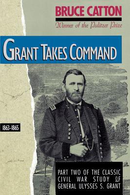 Grant Takes Command: 1863-1865 0316132403 Book Cover