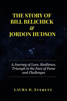 The Story of Bill Belichick & Jordon Hudson: A ... B0F79RNSB6 Book Cover