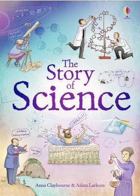 The Story of Science. Anna Claybourne 0746090110 Book Cover