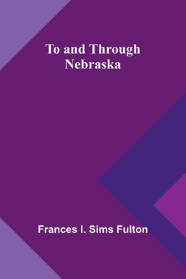 To and Through Nebraska 9362090589 Book Cover