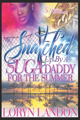 Snatched Up By A Suga Daddy For The Summer B0D1VWS4JP Book Cover
