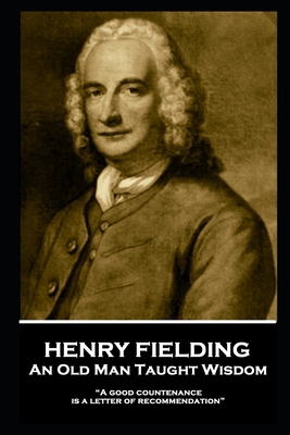 Henry Fielding - An Old Man Taught Wisdom: "A g... 1787804275 Book Cover