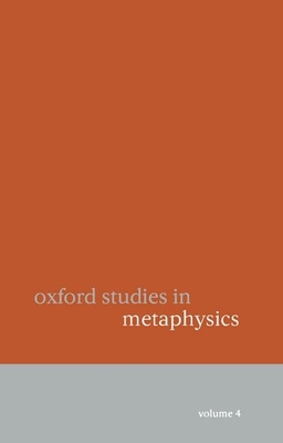 Oxford Studies in Metaphysics Volume 4 0199542996 Book Cover