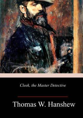 Cleek, the Master Detective 1985232065 Book Cover