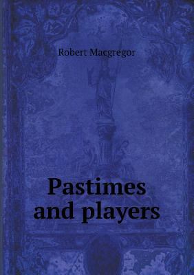 Pastimes and players 5518764634 Book Cover