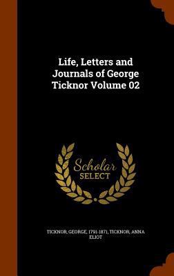 Life, Letters and Journals of George Ticknor Vo... 134610235X Book Cover