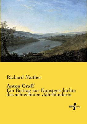 Anton Graff: Ein Beitrag zur Kunstgeschichte de... [German] 373720554X Book Cover