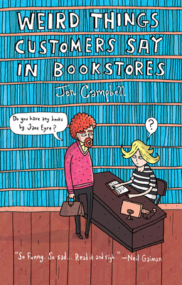 Weird Things Customers Say in Bookstores 1468308939 Book Cover