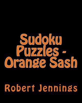 Sudoku Puzzles - Orange Sash: Fun, Large Print ... [Large Print] 1482066394 Book Cover