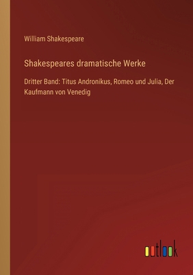 Shakespeares dramatische Werke: Dritter Band: T... [German] 3368619624 Book Cover