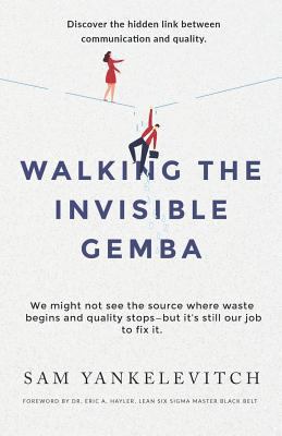 Walking the Invisible Gemba: Discover the Hidde... 1726663752 Book Cover