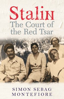 Stalin: The Court of the Red Tsar. Simon Sebag ... 0753817667 Book Cover