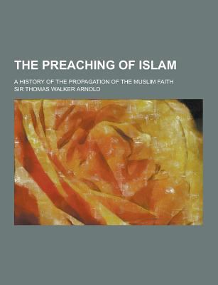 The Preaching of Islam; A History of the Propag... 1230387293 Book Cover