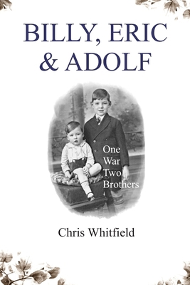Billy, Eric & Adolf: Two Brothers, One War 0957119321 Book Cover