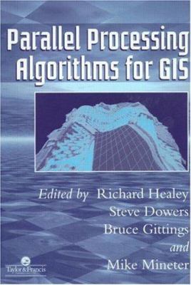 Parallel Processing Algorithms For GIS 0748405097 Book Cover