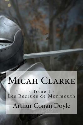 Micah Clarke: - Tome I - Les Recrues de Monmouth [French] 1533535906 Book Cover