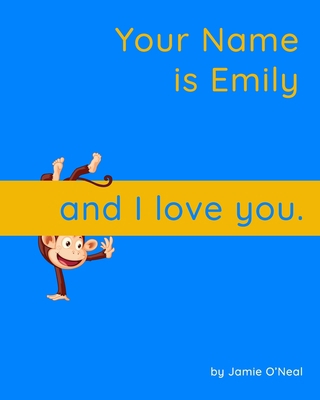 Your Name is Emily and I Love You.: A Baby Book... B09B497Q3C Book Cover