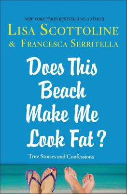 Does This Beach Make Me Look Fat?: True Stories... 1466865245 Book Cover