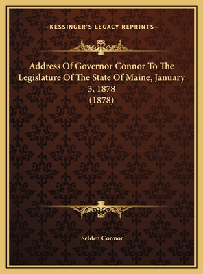 Address Of Governor Connor To The Legislature O... 1169642403 Book Cover