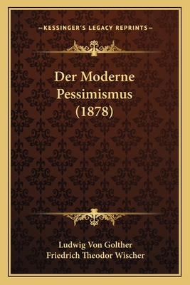 Der Moderne Pessimismus (1878) [German] 1167570286 Book Cover