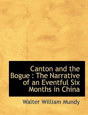 Canton and the Bogue: The Narrative of an Event... [Large Print] 1116914425 Book Cover