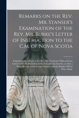 Remarks on the Rev. Mr. Stanser's Examination o... 1014802091 Book Cover