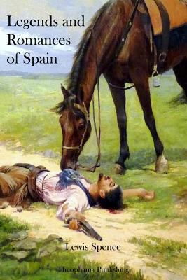 Legends and Romances of Spain 1478155299 Book Cover
