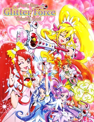 Pretty Cure Glitter Force Coloring Book: ☆ Smile PreCure Rainbow Healing ☆ All Stars DX B08YQMBYQQ Book Cover