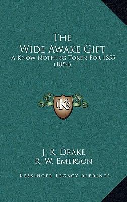 The Wide Awake Gift: A Know Nothing Token for 1... 1165214350 Book Cover