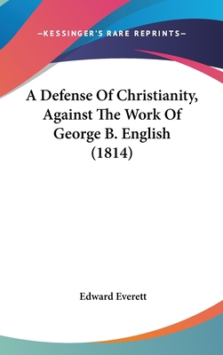 A Defense Of Christianity, Against The Work Of ... 1120258995 Book Cover