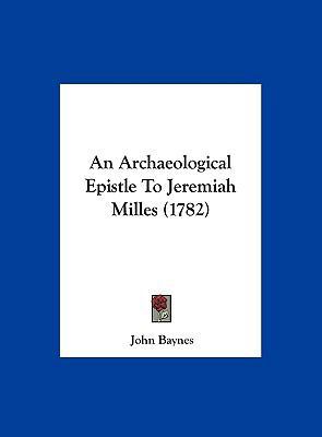 An Archaeological Epistle to Jeremiah Milles (1... 1161974873 Book Cover