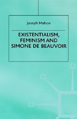 Existentialism, Feminism and Simone de Beauvoir 0312176066 Book Cover