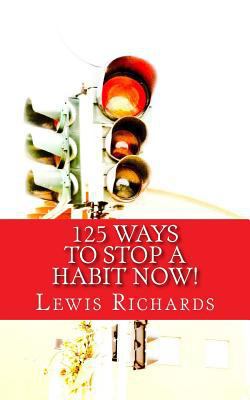 125 Ways to Stop a Habit NOW! 1500970581 Book Cover