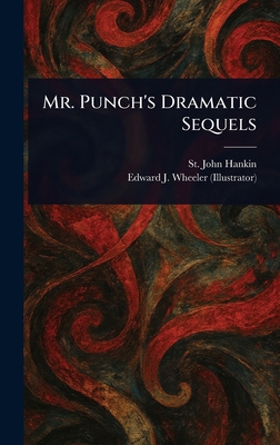 Mr. Punch's Dramatic Sequels 1023325306 Book Cover