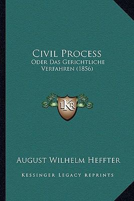 Civil Process: Oder Das Gerichtliche Verfahren ... [German] 1166486737 Book Cover