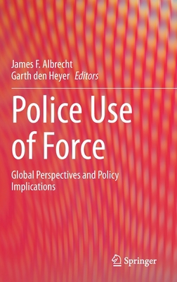 Police Use of Force: Global Perspectives and Po... 3031227042 Book Cover