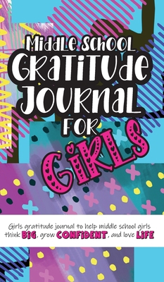 Middle School Gratitude Journal for Girls: Girl... 1952016363 Book Cover