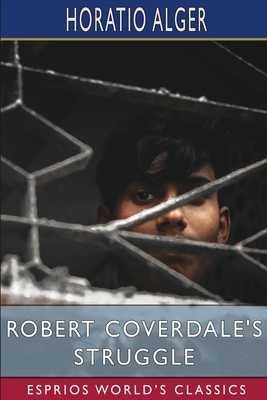 Robert Coverdale's Struggle (Esprios Classics):... B0BMTMPPRB Book Cover