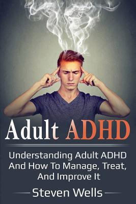 Adult ADHD: Understanding Adult ADHD and How to... 1791558798 Book Cover