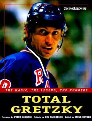 Total Gretzky: The Magic, the Legend, the Numbers 0771041772 Book Cover