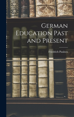 German Education Past and Present 1016328478 Book Cover