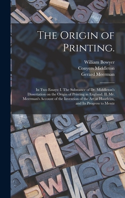 The Origin of Printing.: In Two Essays: I. The ... 1015389880 Book Cover